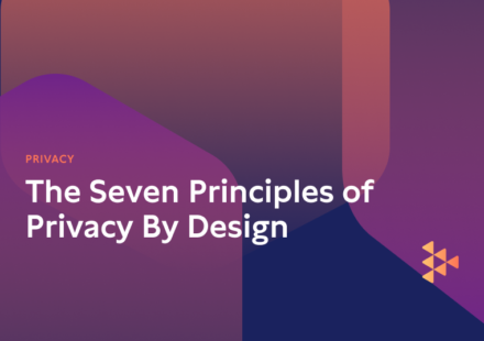 The Seven Principles of Privacy By Design