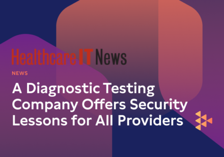 A Diagnostic Testing Company Offers Security Lessons for All Providers