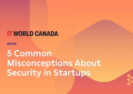 5 Common Misconceptions About Security in Startups