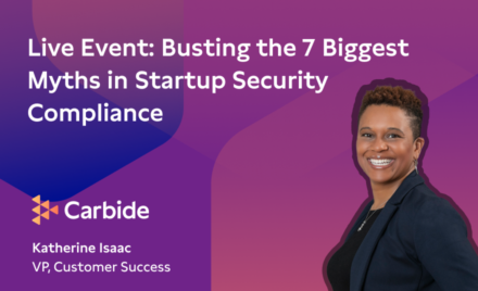 Live Event: Busting the 7 Biggest Myths in Startup Security Compliance