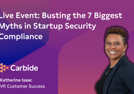 Live Event: Busting the 7 Biggest Myths in Startup Security Compliance
