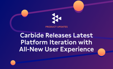 Carbide Releases Latest Platform Iteration with All-New User Experience