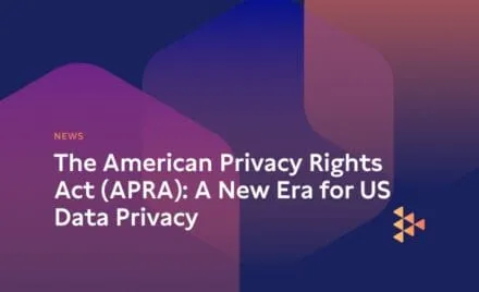 The American Privacy Rights Act (APRA): A New Era for US Data Privacy