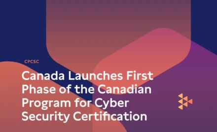 Canada Launches First Phase of the Canadian Program for Cyber Security Certification (CPCSC)