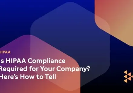 Is HIPAA Compliance Required for Your Company? Here’s How to Tell